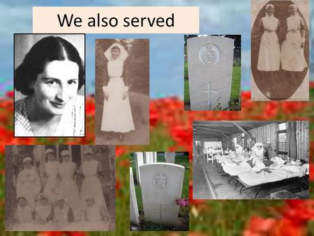 We also served. Vera Brittain Her brother and friends.