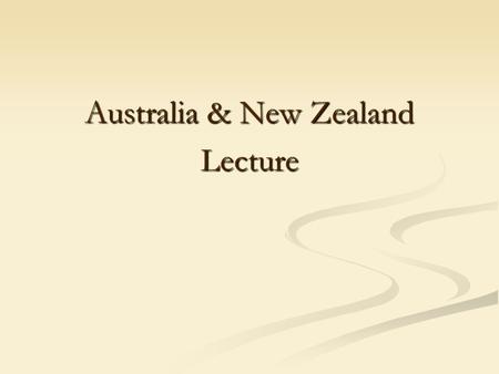 Australia & New Zealand Lecture. Captain James Cook discovered Australia in 1770. He was sent to discover the huge land that many people believed was.