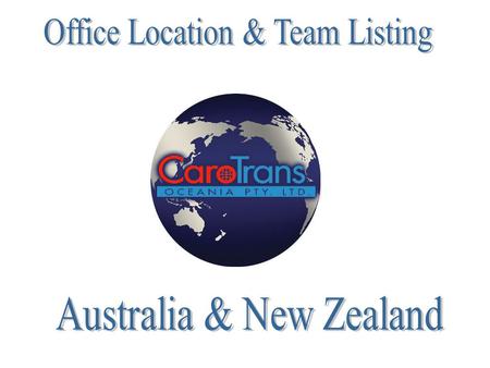 CaroTrans Oceania Pty Ltd Unit 1 / 296 South Road Hilton 5033 South Australia Telephone: + 61 8 8352 9494 - Facsimile: + 61 8 8352 9495 www.carotransoceania.com.au.