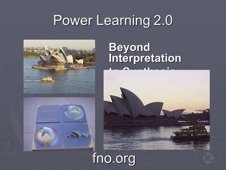 Fno.org Power Learning 2.0 Beyond Interpretation to Synthesis.