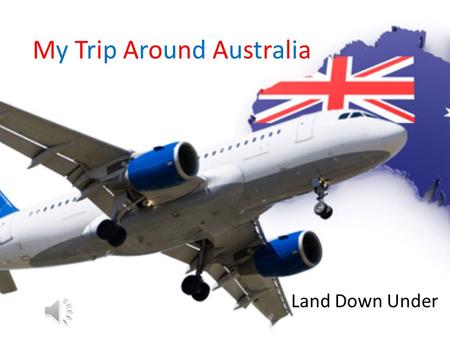 My Trip Around Australia Land Down Under Which Places Will I Be Visiting? Adelaide Sydney Melbourne Brisbane.