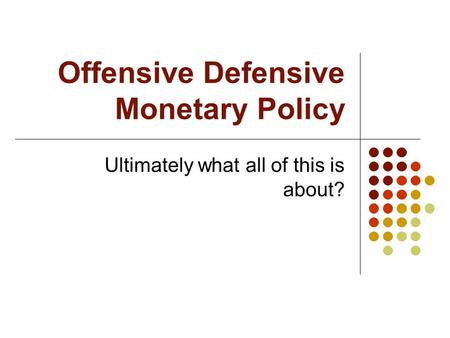 Offensive Defensive Monetary Policy