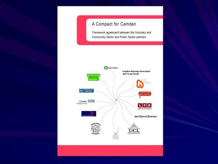 A Compact for Camden Framework agreement between the Voluntary and Community Sector and Public Sector partners in Camden.