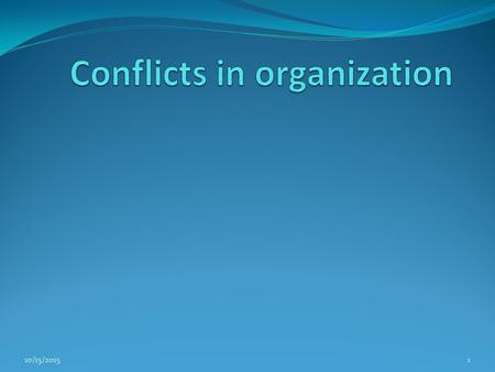 10/15/20151. Definition of Conflict.. Conflict is an inevitable and unavoidable part of our everyday professional and personal lives. 10/15/20152.