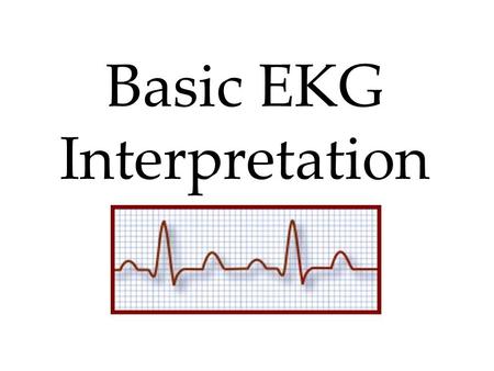 Basic EKG Interpretation