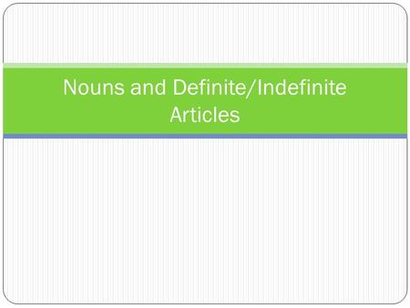 Nouns and Definite/Indefinite Articles