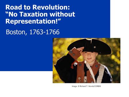 Road to Revolution: “No Taxation without Representation!”