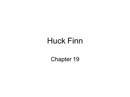 Huck Finn Chapter 19.