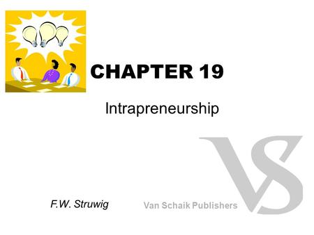 CHAPTER 19 Intrapreneurship Van Schaik Publishers F.W. Struwig.