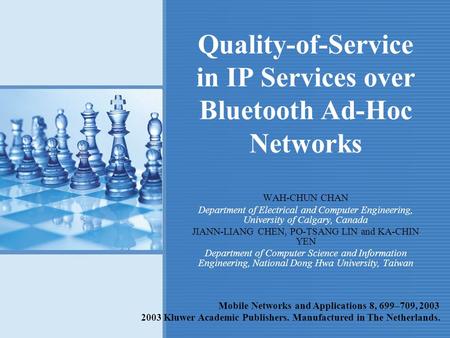 Quality-of-Service in IP Services over Bluetooth Ad-Hoc Networks WAH-CHUN CHAN Department of Electrical and Computer Engineering, University of Calgary,