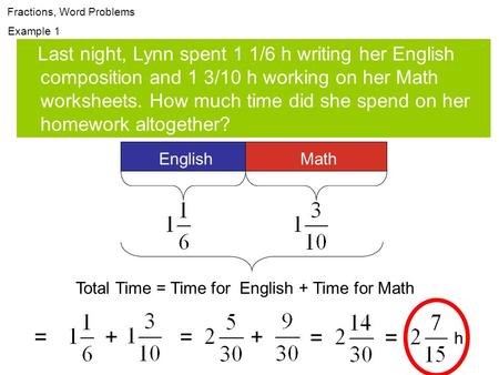 Last night, Lynn spent 1 1/6 h writing her English composition and 1 3/10 h working on her Math worksheets. How much time did she spend on her homework.