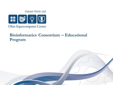 Bioinformatics Consortium – Educational Program. Education EMPOWER. PARTNER. LEAD. Consortium Goals Develop collaborative undergraduate and graduate programs.