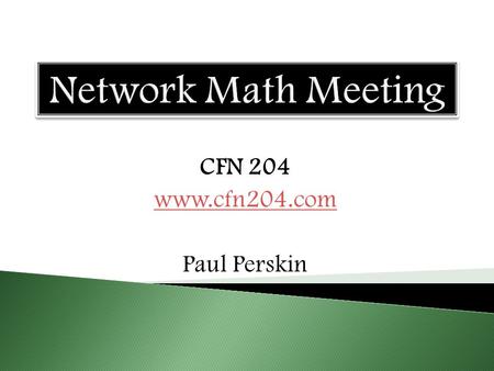 CFN 204 www.cfn204.com Paul Perskin. Warm Up2012-2013 CIE2012 State Math AssessmentsThe Structure is the StandardsShift 2 – CoherenceErin’s ProblemsBreakLearning.