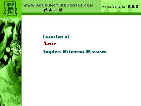 Location of Acne Implies Different Diseases. Acne vulgaris (commonly called Acne) is a skin disease caused by changes in the pilosebaceous units (skin.