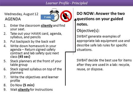 1.Enter the classroom silently and find your seat. 2.Take out your HAWK card, agenda, syllabus, and pencils 3.Put backpack by the back wall 4.Write down.