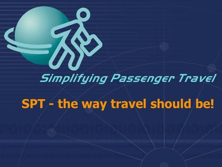 SPT - the way travel should be!. Current Environment  Check-in, security and border clearance processes are resource intensive  High staff costs, cumbersome.