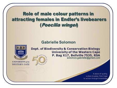 Gabrielle Solomon Dept. of Biodiversity & Conservation Biology University of the Western Cape P. Bag X17, Bellville 7535, RSA