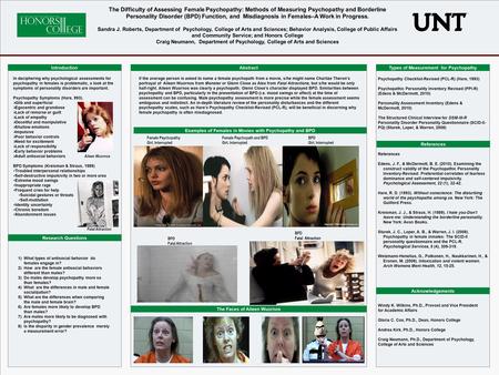 POSTER TEMPLATE BY: www.PosterPresentations.com The Difficulty of Assessing Female Psychopathy: Methods of Measuring Psychopathy and Borderline Personality.