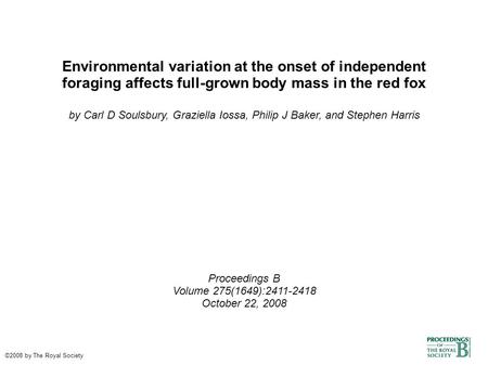 Environmental variation at the onset of independent foraging affects full-grown body mass in the red fox by Carl D Soulsbury, Graziella Iossa, Philip J.