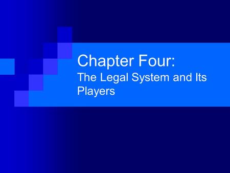 Chapter Four: The Legal System and Its Players. The Adversarial System of Justice The adversarial system of justice is the American trial procedure which.