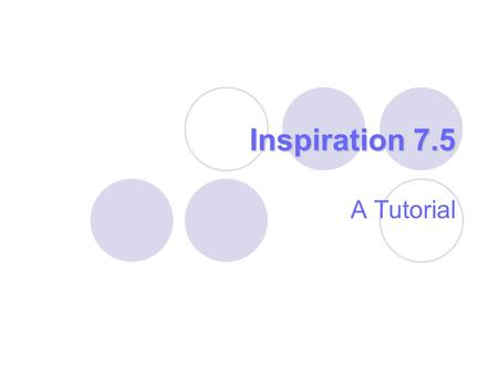 Inspiration 7.5 A Tutorial.