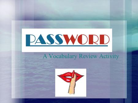 A Vocabulary Review Activity Directions: One student stands with back to this presentation. The team gives the student clues to the vocabulary word onscreen.