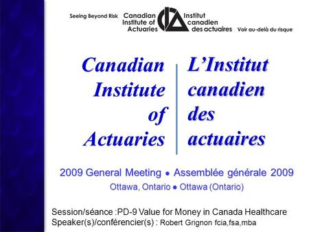 2009 General Meeting ● Assemblée générale 2009 Ottawa, Ontario ● Ottawa (Ontario) 2009 General Meeting ● Assemblée générale 2009 Ottawa, Ontario ● Ottawa.