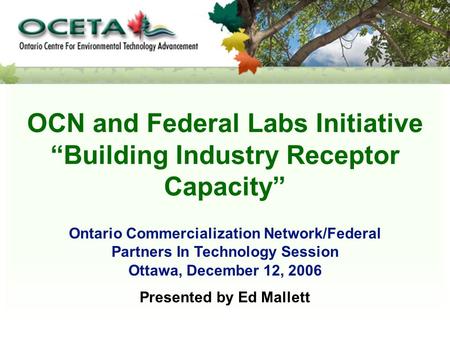 OCN and Federal Labs Initiative “Building Industry Receptor Capacity” Ontario Commercialization Network/Federal Partners In Technology Session Ottawa,