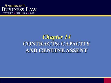 Chapter 14 CONTRACTS: CAPACITY AND GENUINE ASSENT