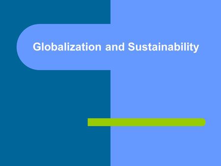 Globalization and Sustainability