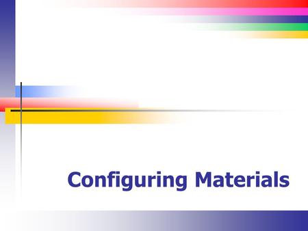 Configuring Materials. Slide 2 Materials(Introduction) In general, we buy materials and services from vendors And we sell (some of) them to customers.