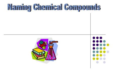 Naming Ionic (metal/nonmetal) binary compounds When a metal combines with a non-metal, The resulting compounds contains ions. To name these compounds.