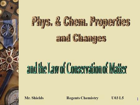 1 Mr. ShieldsRegents Chemistry U03 L5 2 Properties Properties can further be categorized into 2 types: The first is Physical The other is Chemical.