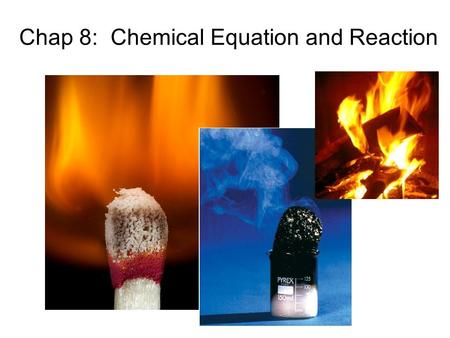 Chap 8: Chemical Equation and Reaction 8.1 Describing Chemical Reactions 1.What is chemical reaction? 2. What are the evidences that a chemical reaction.