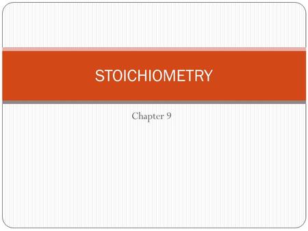 Chapter 9 STOICHIOMETRY. What’s it mean? Greek stoikheion, meaning elementelement metron, meaning measuremeasure In English….chemical recipe.