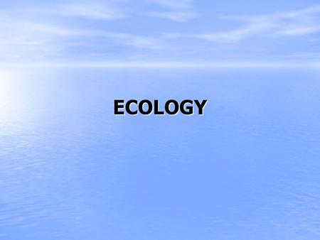 ECOLOGY.