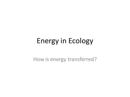 How is energy transferred?