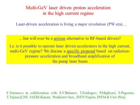 Multi-GeV laser driven proton acceleration in the high current regime Laser-driven acceleration is living a major revolution (PW era)… …but will ever be.