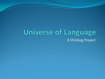 Universe of Language A Writing Project.