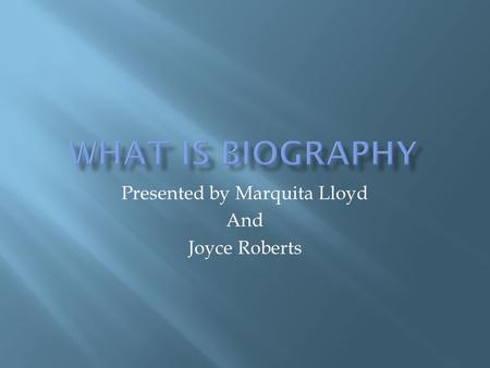 Presented by Marquita Lloyd And Joyce Roberts.  The oldest children's books written were biographies  These books discussed and described the lives.