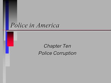 Police in America Chapter Ten Police Corruption. Definition of Police Corruption n Acts involving the misuse of authority by a police officer in a manner.