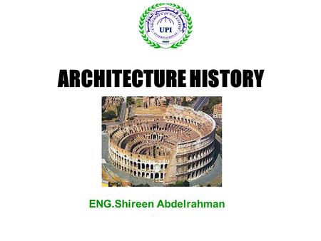 ARCHITECTURE HISTORY ENG.Shireen Abdelrahman. INTRODUCTION العمــارة الرومانية ٌRomans Architecture.