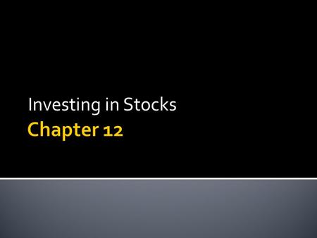 Investing in Stocks.  Common Stock  Advantages ▪ Voting Rights – Proxy ▪ Usually cheaper than preferred  Disadvantages ▪ More risky – last to get money.