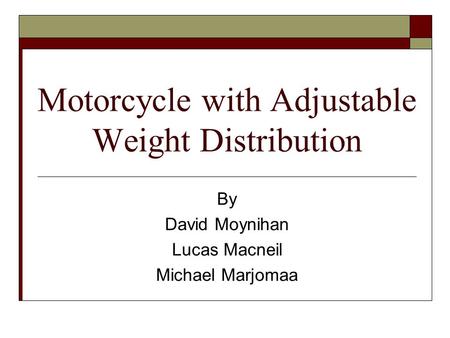 Motorcycle with Adjustable Weight Distribution