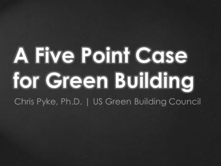 Chris Pyke, Ph.D. | US Green Building Council.