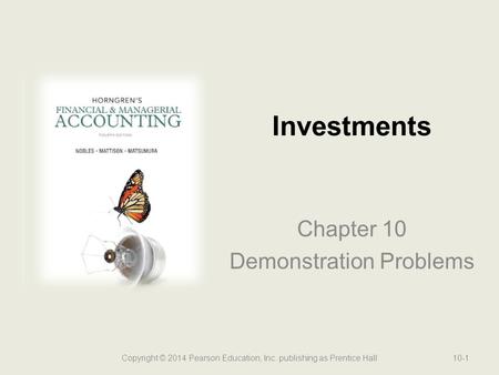 Chapter 10 Demonstration Problems Investments Copyright © 2014 Pearson Education, Inc. publishing as Prentice Hall10-1.