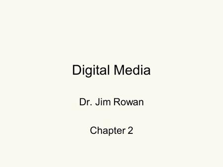 Digital Media Dr. Jim Rowan Chapter 2. Roll Call using Banner.