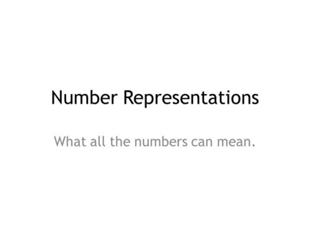 Number Representations What all the numbers can mean.