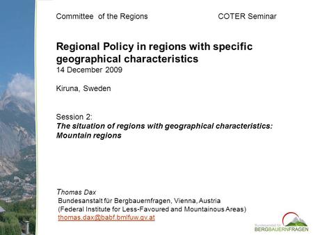 Committee of the Regions COTER Seminar Regional Policy in regions with specific geographical characteristics 14 December 2009 Kiruna, Sweden Session 2: