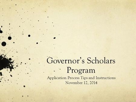 Governor’s Scholars Program Application Process Tips and Instructions November 12, 2014.